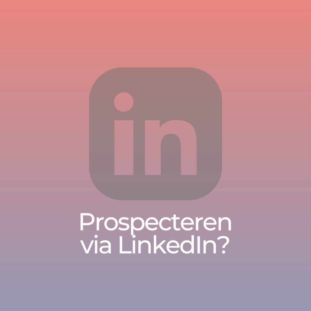 Prospecteren via LinkedIn